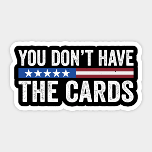 You don’t have the cards President Donald Trump Sticker